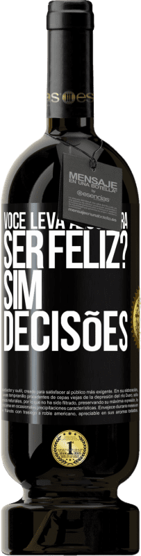 Envio grátis | Vinho tinto Edição Premium MBS® Reserva você leva algo para ser feliz? Sim, decisões Etiqueta Preta. Etiqueta personalizável Reserva 12 Meses Colheita 2014 Tempranillo