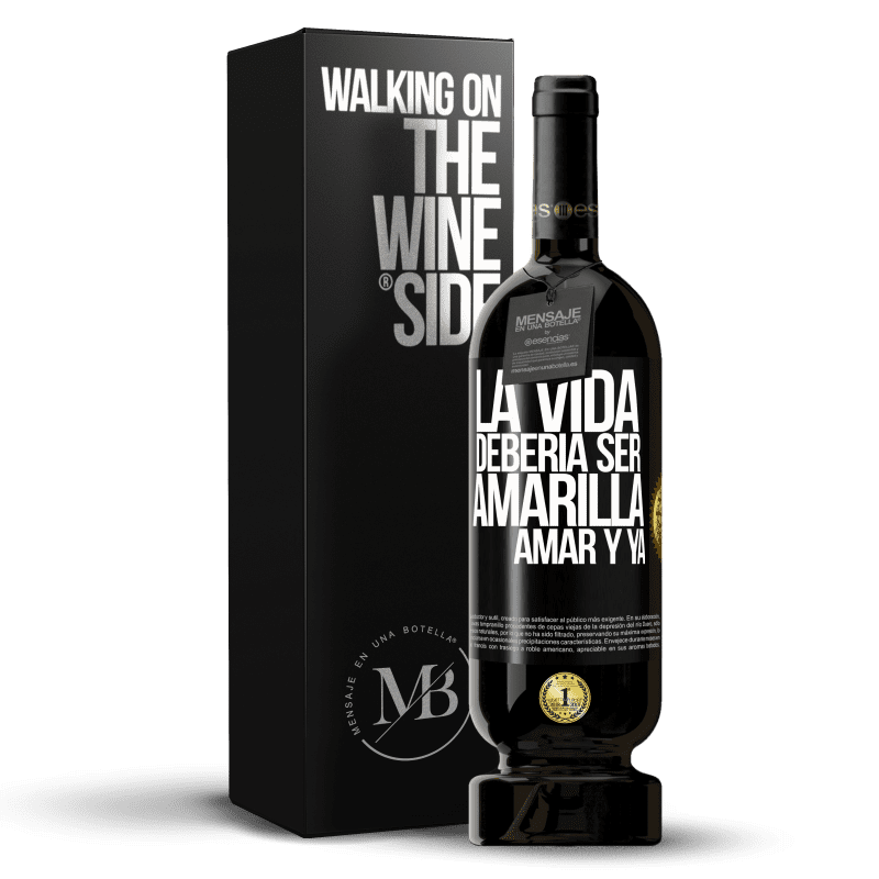 49,95 € Envío gratis | Vino Tinto Edición Premium MBS® Reserva La vida debería ser amarilla. Amar y ya Etiqueta Negra. Etiqueta personalizable Reserva 12 Meses Cosecha 2015 Tempranillo