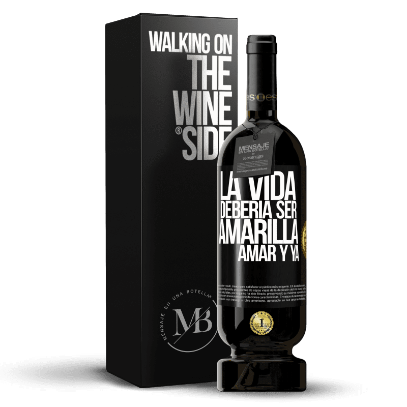 49,95 € Envío gratis | Vino Tinto Edición Premium MBS® Reserva La vida debería ser amarilla. Amar y ya Etiqueta Negra. Etiqueta personalizable Reserva 12 Meses Cosecha 2016 Tempranillo