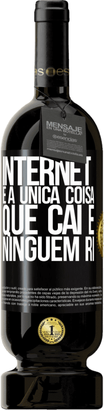 49,95 € | Vinho tinto Edição Premium MBS® Reserva Internet é a única coisa que cai e ninguém ri Etiqueta Preta. Etiqueta personalizável Reserva 12 Meses Colheita 2014 Tempranillo