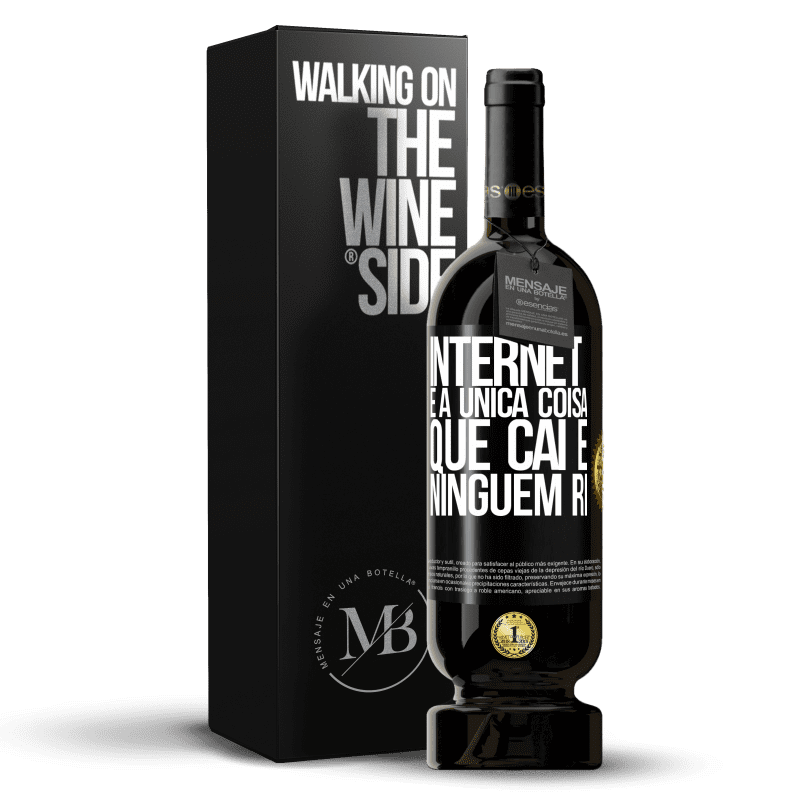 49,95 € Envio grátis | Vinho tinto Edição Premium MBS® Reserva Internet é a única coisa que cai e ninguém ri Etiqueta Preta. Etiqueta personalizável Reserva 12 Meses Colheita 2015 Tempranillo