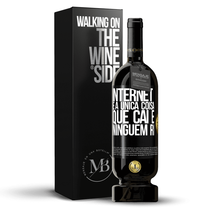 49,95 € Envio grátis | Vinho tinto Edição Premium MBS® Reserva Internet é a única coisa que cai e ninguém ri Etiqueta Preta. Etiqueta personalizável Reserva 12 Meses Colheita 2016 Tempranillo