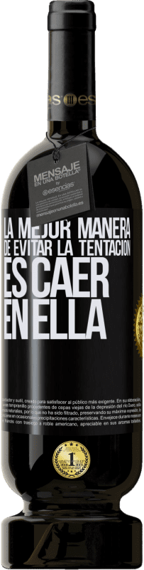 49,95 € Envío gratis | Vino Tinto Edición Premium MBS® Reserva La mejor manera de evitar la tentación es caer en ella Etiqueta Negra. Etiqueta personalizable Reserva 12 Meses Cosecha 2015 Tempranillo