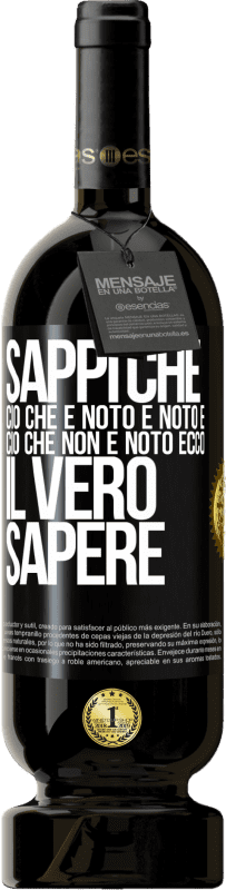 49,95 € Spedizione Gratuita | Vino rosso Edizione Premium MBS® Riserva Sappi che ciò che è noto è noto e ciò che non è noto ecco il vero sapere Etichetta Nera. Etichetta personalizzabile Riserva 12 Mesi Raccogliere 2016 Tempranillo
