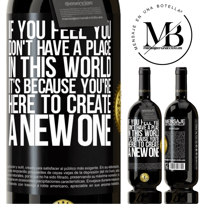 29,95 € Free Shipping | Red Wine Premium Edition MBS® Reserva If you feel you don't have a place in this world, it's because you're here to create a new one Black Label. Customizable label Reserva 12 Months Harvest 2014 Tempranillo