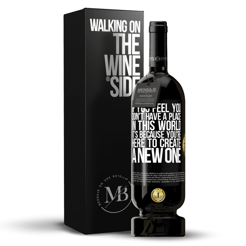49,95 € Free Shipping | Red Wine Premium Edition MBS® Reserve If you feel you don't have a place in this world, it's because you're here to create a new one Black Label. Customizable label Reserve 12 Months Harvest 2014 Tempranillo