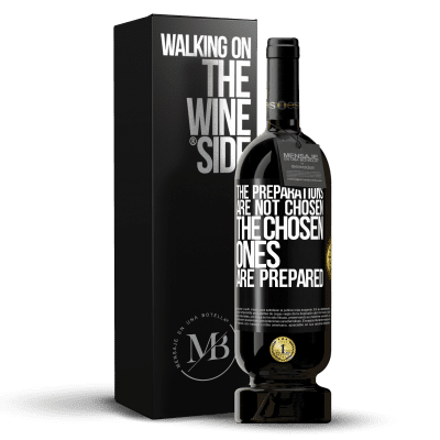 «The preparations are not chosen, the chosen ones are prepared» Premium Edition MBS® Reserve
