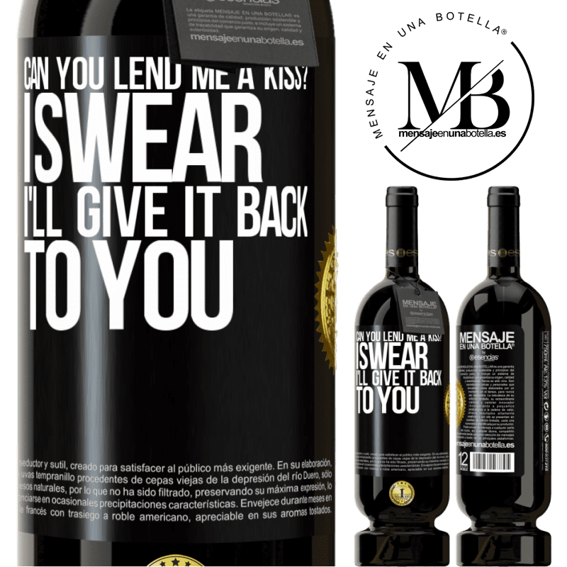 29,95 € Free Shipping | Red Wine Premium Edition MBS® Reserva can you lend me a kiss? I swear I'll give it back to you Black Label. Customizable label Reserva 12 Months Harvest 2014 Tempranillo