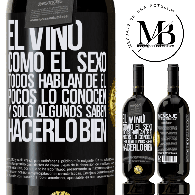 39,95 € Envío gratis | Vino Tinto Edición Premium MBS® Reserva El vino, como el sexo, todos hablan de él, pocos lo conocen, y sólo algunos saben hacerlo bien Etiqueta Negra. Etiqueta personalizable Reserva 12 Meses Cosecha 2015 Tempranillo