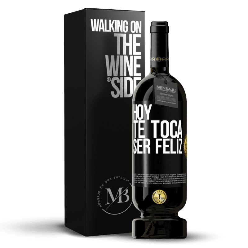 49,95 € Envío gratis | Vino Tinto Edición Premium MBS® Reserva Hoy te toca ser feliz Etiqueta Negra. Etiqueta personalizable Reserva 12 Meses Cosecha 2015 Tempranillo