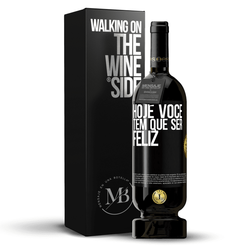 49,95 € Envio grátis | Vinho tinto Edição Premium MBS® Reserva Hoje você tem que ser feliz Etiqueta Preta. Etiqueta personalizável Reserva 12 Meses Colheita 2016 Tempranillo