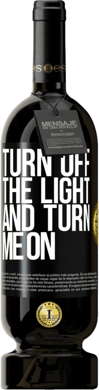 «Turn off the light and turn me on» Premium Edition MBS® Reserve