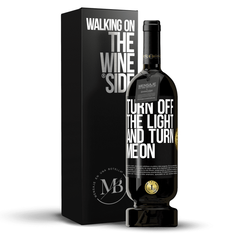 49,95 € Free Shipping | Red Wine Premium Edition MBS® Reserve Turn off the light and turn me on Black Label. Customizable label Reserve 12 Months Harvest 2014 Tempranillo