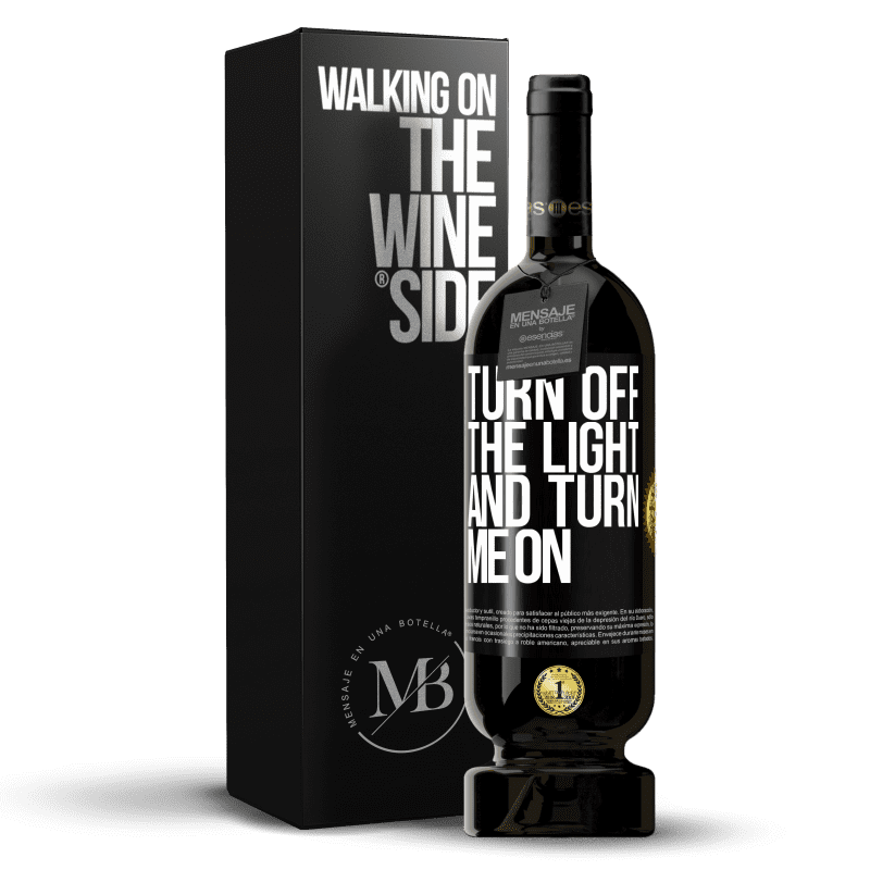 49,95 € Free Shipping | Red Wine Premium Edition MBS® Reserve Turn off the light and turn me on Black Label. Customizable label Reserve 12 Months Harvest 2015 Tempranillo