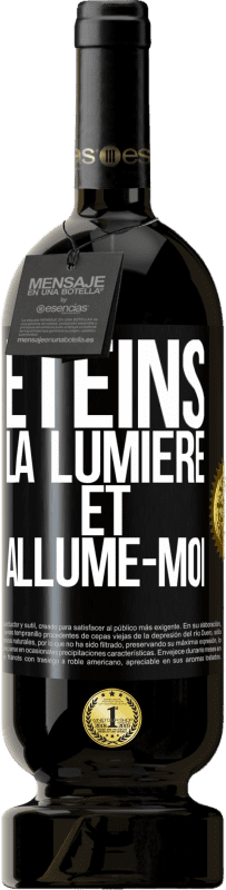 49,95 € | Vin rouge Édition Premium MBS® Réserve Éteins la lumière et allume-moi Étiquette Noire. Étiquette personnalisable Réserve 12 Mois Récolte 2015 Tempranillo