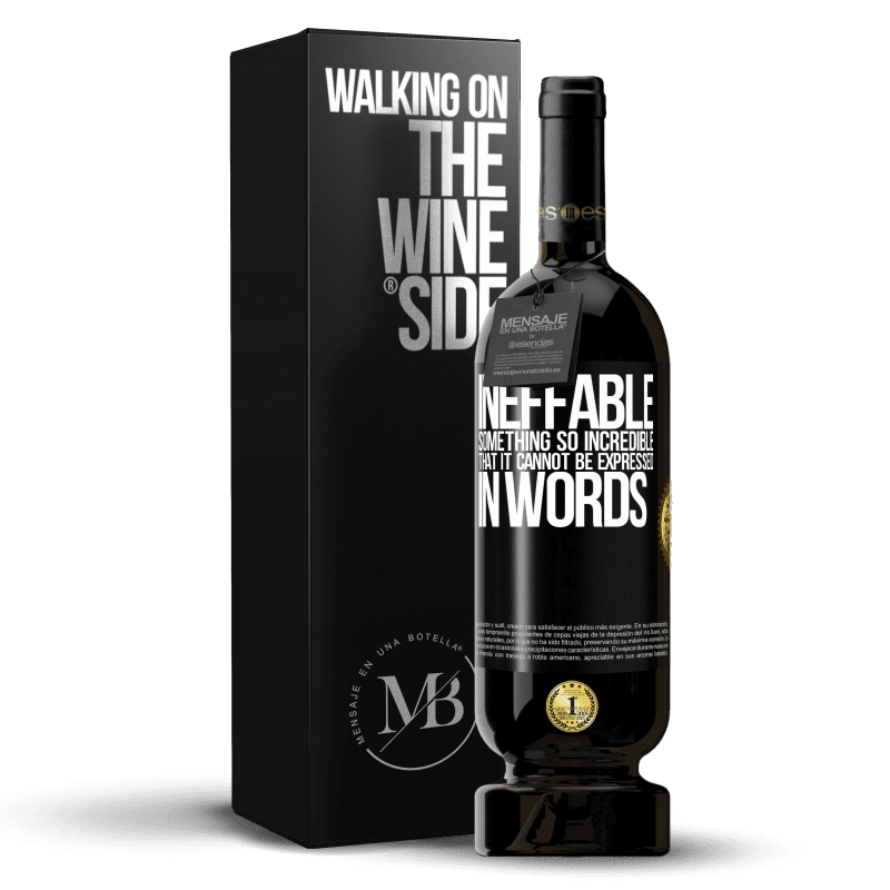 49,95 € Free Shipping | Red Wine Premium Edition MBS® Reserve Ineffable. Something so incredible that it cannot be expressed in words Black Label. Customizable label Reserve 12 Months Harvest 2014 Tempranillo