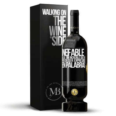 «Inefable. Algo tan increíble que no puede ser expresado en palabras» Edición Premium MBS® Reserva