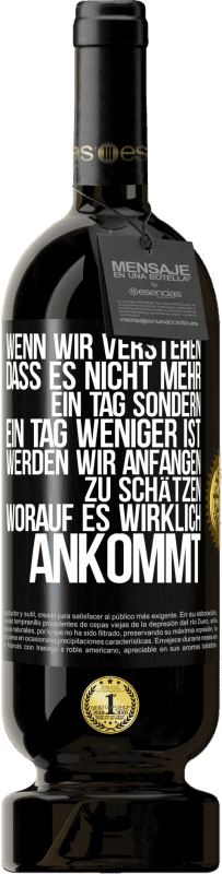 49,95 € | Rotwein Premium Ausgabe MBS® Reserve Wenn wir verstehen, dass es nicht mehr ein Tag sondern ein Tag weniger ist, werden wir anfangen zu schätzen, worauf es wirklich Schwarzes Etikett. Anpassbares Etikett Reserve 12 Monate Ernte 2016 Tempranillo