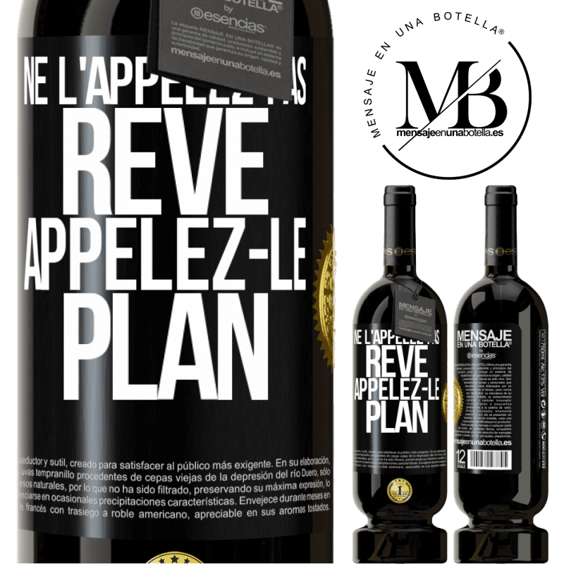 49,95 € Envoi gratuit | Vin rouge Édition Premium MBS® Réserve Ne l'appelez pas rêve, appelez-le plan Étiquette Noire. Étiquette personnalisable Réserve 12 Mois Récolte 2015 Tempranillo