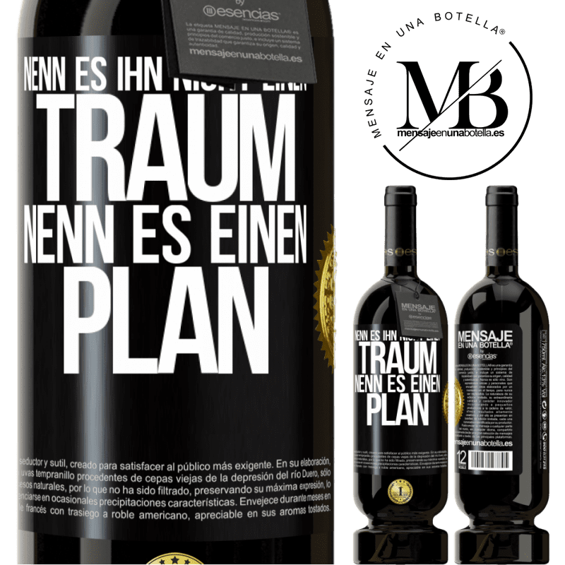 49,95 € Kostenloser Versand | Rotwein Premium Ausgabe MBS® Reserve Nenn es ihn nicht einen Traum, nenn es einen Plan Schwarzes Etikett. Anpassbares Etikett Reserve 12 Monate Ernte 2015 Tempranillo