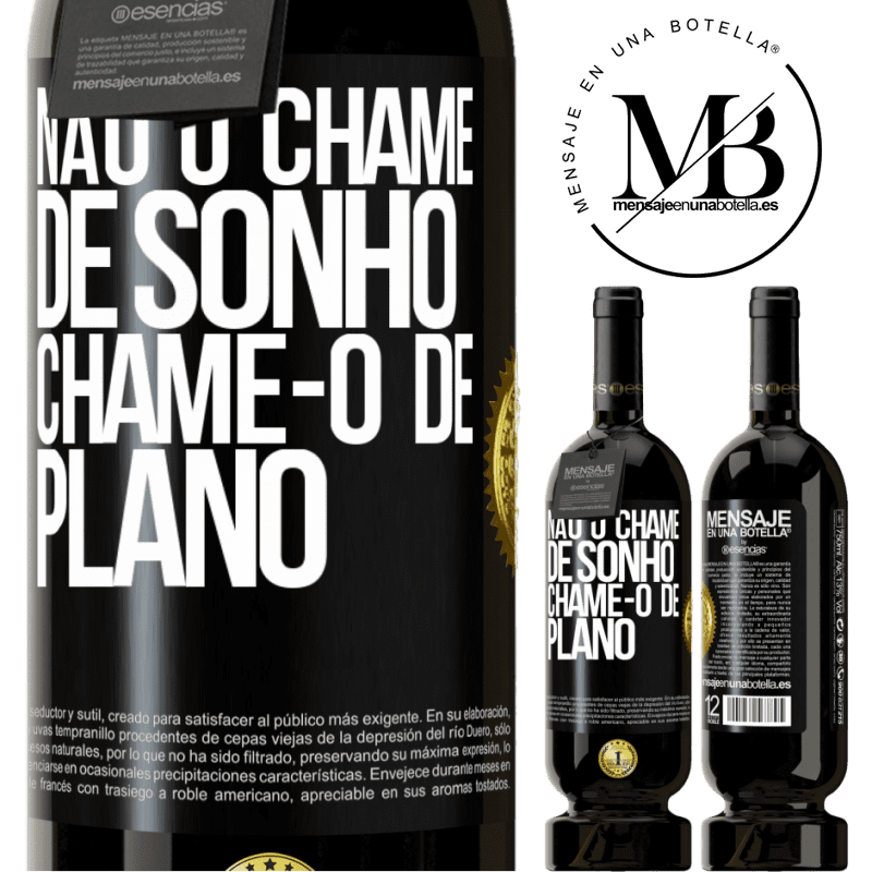 49,95 € Envio grátis | Vinho tinto Edição Premium MBS® Reserva Não o chame de sonho, chame-o de plano Etiqueta Preta. Etiqueta personalizável Reserva 12 Meses Colheita 2015 Tempranillo