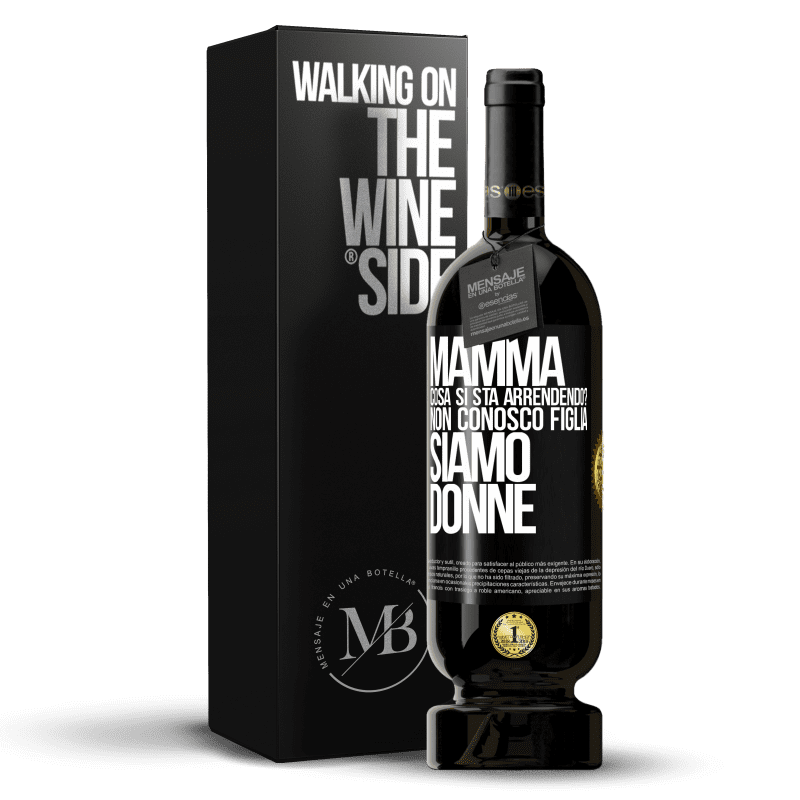 49,95 € Spedizione Gratuita | Vino rosso Edizione Premium MBS® Riserva Mamma, cosa si sta arrendendo? Non conosco figlia, siamo donne Etichetta Nera. Etichetta personalizzabile Riserva 12 Mesi Raccogliere 2015 Tempranillo