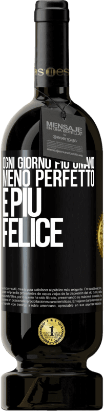 49,95 € Spedizione Gratuita | Vino rosso Edizione Premium MBS® Riserva Ogni giorno più umano, meno perfetto e più felice Etichetta Nera. Etichetta personalizzabile Riserva 12 Mesi Raccogliere 2015 Tempranillo