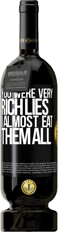«You were very rich lies. I almost eat them all» Premium Edition MBS® Reserve