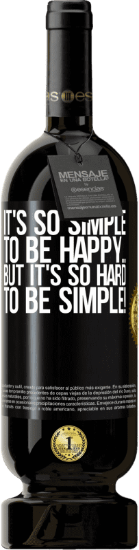 49,95 € | Красное вино Premium Edition MBS® Бронировать Быть счастливым так просто ... Но так сложно быть простым! Черная метка. Настраиваемая этикетка Бронировать 12 Месяцы Урожай 2014 Tempranillo
