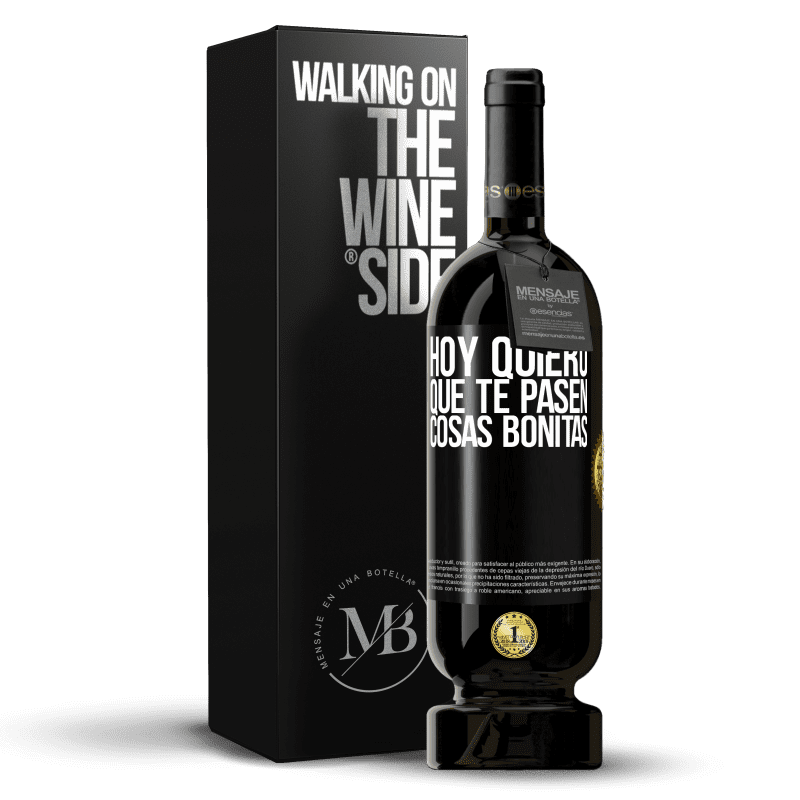 49,95 € Envío gratis | Vino Tinto Edición Premium MBS® Reserva Hoy quiero que te pasen cosas bonitas Etiqueta Negra. Etiqueta personalizable Reserva 12 Meses Cosecha 2015 Tempranillo