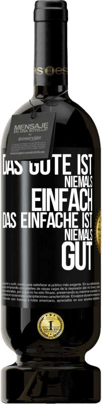 49,95 € Kostenloser Versand | Rotwein Premium Ausgabe MBS® Reserve Das Gute ist niemals einfach. Das Einfache ist niemals gut Schwarzes Etikett. Anpassbares Etikett Reserve 12 Monate Ernte 2016 Tempranillo