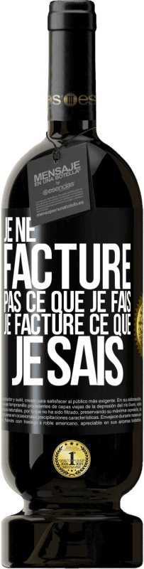 49,95 € | Vin rouge Édition Premium MBS® Réserve Je ne facture pas ce que je fais, je facture ce que je sais Étiquette Noire. Étiquette personnalisable Réserve 12 Mois Récolte 2015 Tempranillo