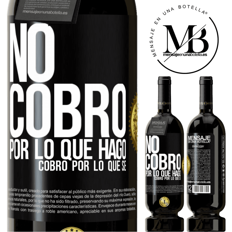 49,95 € Envío gratis | Vino Tinto Edición Premium MBS® Reserva No cobro por lo que hago, cobro por lo que sé Etiqueta Negra. Etiqueta personalizable Reserva 12 Meses Cosecha 2016 Tempranillo