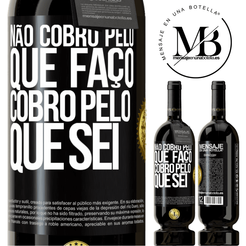 49,95 € Envio grátis | Vinho tinto Edição Premium MBS® Reserva Não cobro pelo que faço, cobro pelo que sei Etiqueta Preta. Etiqueta personalizável Reserva 12 Meses Colheita 2015 Tempranillo