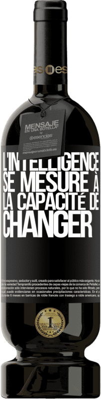 «L'intelligence se mesure à la capacité de changer» Édition Premium MBS® Réserve