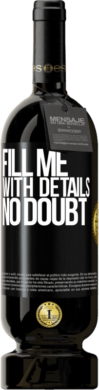 49,95 € | Red Wine Premium Edition MBS® Reserve Fill me with details, no doubt Black Label. Customizable label Reserve 12 Months Harvest 2015 Tempranillo