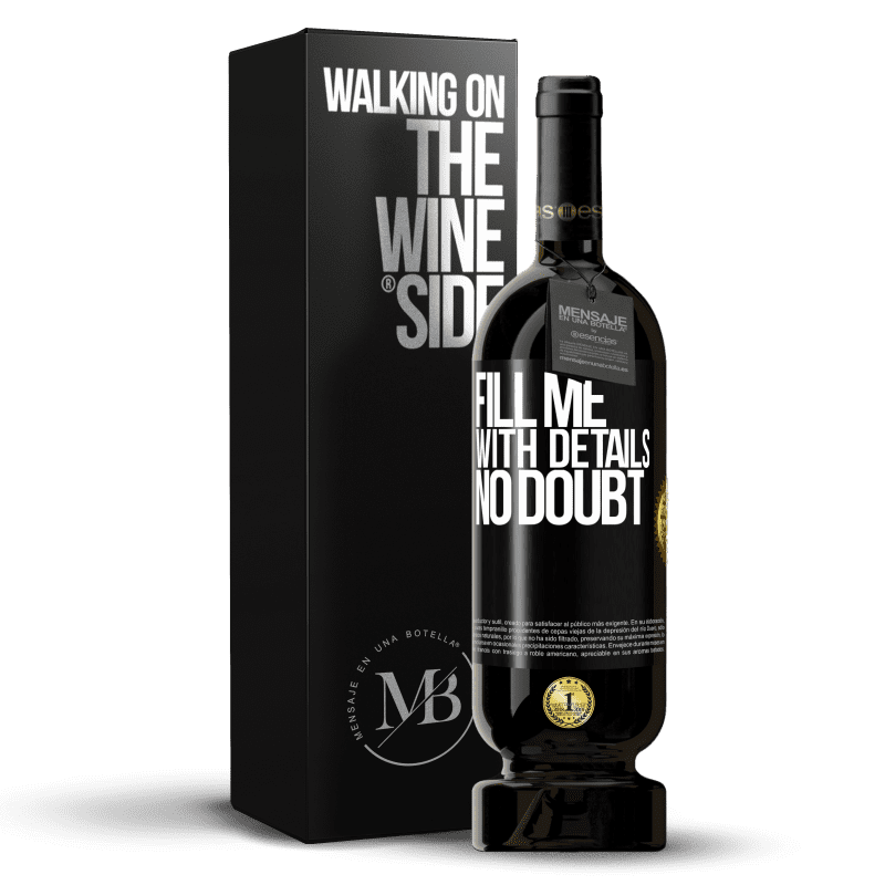 49,95 € Free Shipping | Red Wine Premium Edition MBS® Reserve Fill me with details, no doubt Black Label. Customizable label Reserve 12 Months Harvest 2015 Tempranillo