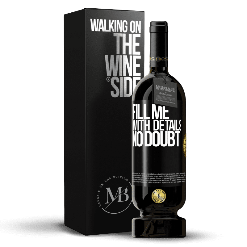 49,95 € Free Shipping | Red Wine Premium Edition MBS® Reserve Fill me with details, no doubt Black Label. Customizable label Reserve 12 Months Harvest 2016 Tempranillo