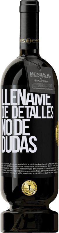 49,95 € | Vino Tinto Edición Premium MBS® Reserva Lléname de detalles, no de dudas Etiqueta Negra. Etiqueta personalizable Reserva 12 Meses Cosecha 2016 Tempranillo