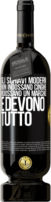 «Gli schiavi moderni non indossano cinghie. Indossano un marchio e devono tutto» Edizione Premium MBS® Riserva