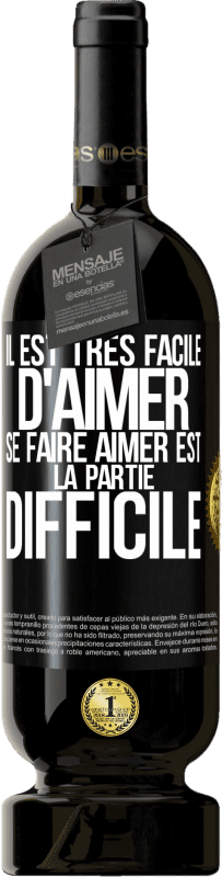 49,95 € Envoi gratuit | Vin rouge Édition Premium MBS® Réserve Il est très facile d'aimer, se faire aimer est la partie difficile Étiquette Noire. Étiquette personnalisable Réserve 12 Mois Récolte 2016 Tempranillo