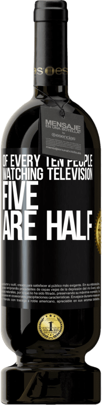 49,95 € | Красное вино Premium Edition MBS® Бронировать Из каждых десяти человек, смотрящих телевизор, пять - половина Черная метка. Настраиваемая этикетка Бронировать 12 Месяцы Урожай 2014 Tempranillo