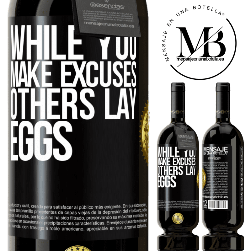 29,95 € Free Shipping | Red Wine Premium Edition MBS® Reserva While you make excuses, others lay eggs Black Label. Customizable label Reserva 12 Months Harvest 2014 Tempranillo