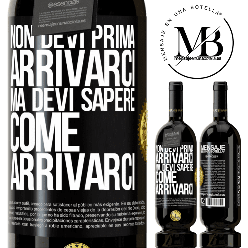 49,95 € Spedizione Gratuita | Vino rosso Edizione Premium MBS® Riserva Non devi prima arrivarci, ma devi sapere come arrivarci Etichetta Nera. Etichetta personalizzabile Riserva 12 Mesi Raccogliere 2015 Tempranillo