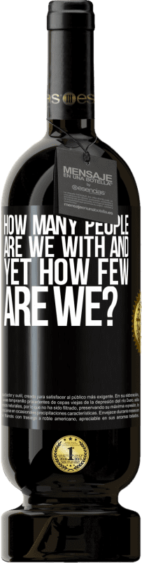 49,95 € | Красное вино Premium Edition MBS® Бронировать Сколько людей мы с, и все же, как мало мы? Черная метка. Настраиваемая этикетка Бронировать 12 Месяцы Урожай 2014 Tempranillo