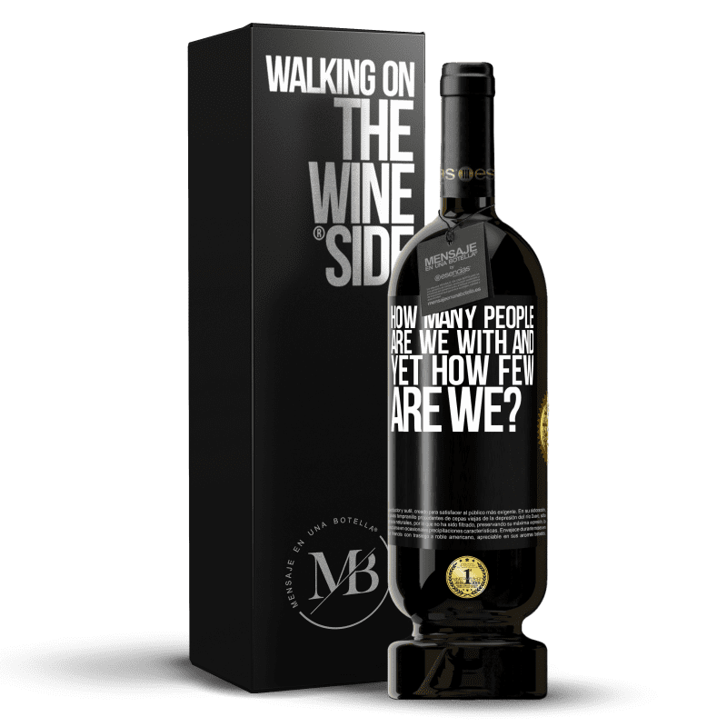 49,95 € Free Shipping | Red Wine Premium Edition MBS® Reserve How many people are we with and yet how few are we? Black Label. Customizable label Reserve 12 Months Harvest 2015 Tempranillo