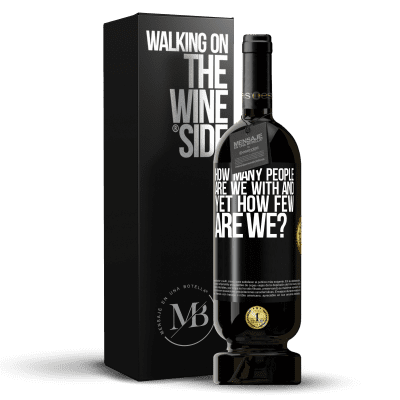 «How many people are we with and yet how few are we?» Premium Edition MBS® Reserve