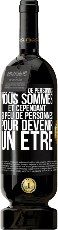 49,95 € Envoi gratuit | Vin rouge Édition Premium MBS® Réserve Avec combien de personnes nous sommes et cependant si peu de personnes pour devenir un être Étiquette Noire. Étiquette personnalisable Réserve 12 Mois Récolte 2016 Tempranillo