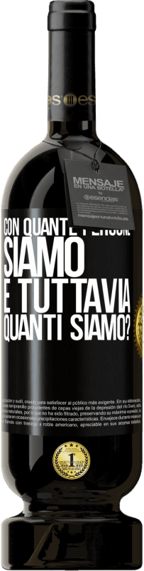 49,95 € Spedizione Gratuita | Vino rosso Edizione Premium MBS® Riserva Con quante persone siamo e tuttavia quanti siamo? Etichetta Nera. Etichetta personalizzabile Riserva 12 Mesi Raccogliere 2016 Tempranillo