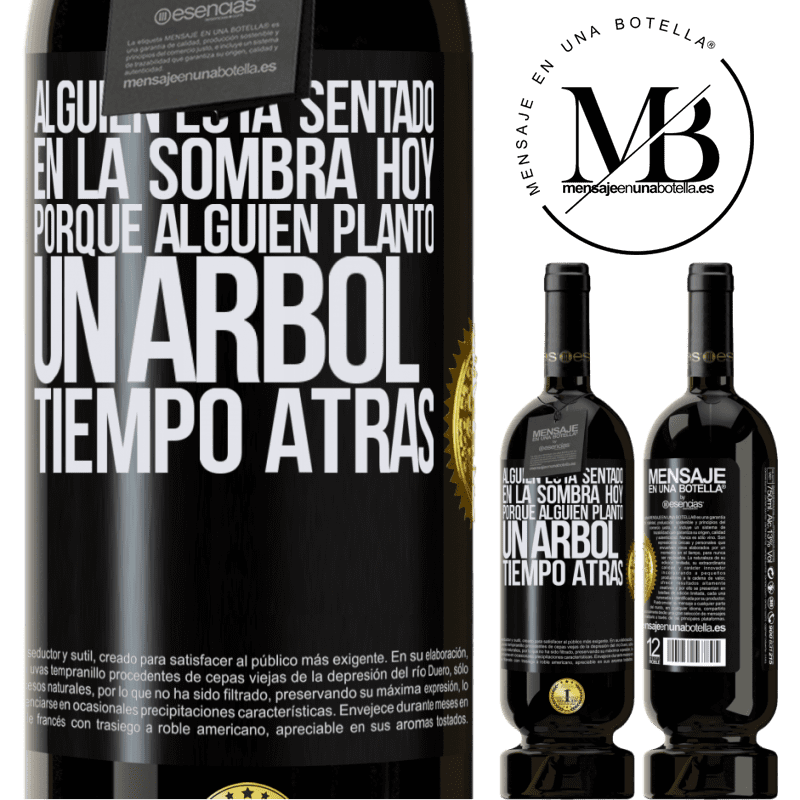 39,95 € Envío gratis | Vino Tinto Edición Premium MBS® Reserva Alguien está sentado en la sombra hoy, porque alguien plantó un árbol tiempo atrás Etiqueta Negra. Etiqueta personalizable Reserva 12 Meses Cosecha 2015 Tempranillo